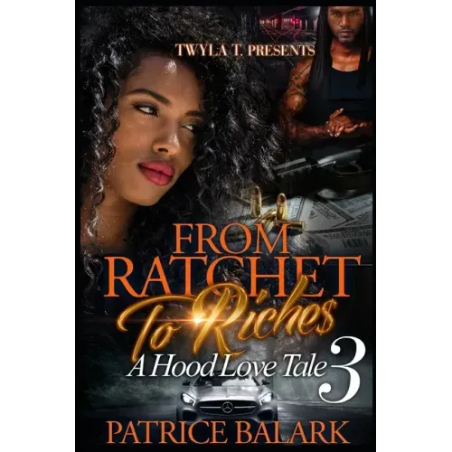 From Ratchet To Riches 3: A Hood Love Tale