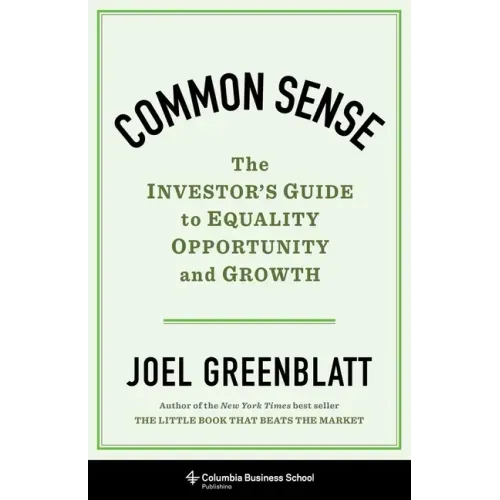 Common Sense: The Investor's Guide to Equality, Opportunity, and Growth