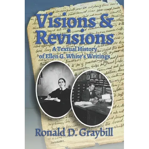 Visions & Revisions: A Textual History of Ellen G. White's Writings
