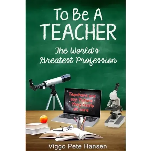 To Be A TEACHER: The World's Greatest Profession