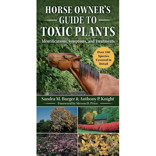 Horse Owner's Guide to Toxic Plants: Identifications, Symptoms, and Treatments