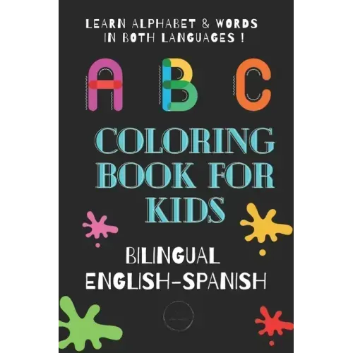 ABC Coloring Book for Kids Bilingual English Spanish: To learn alphabet and words in both languages