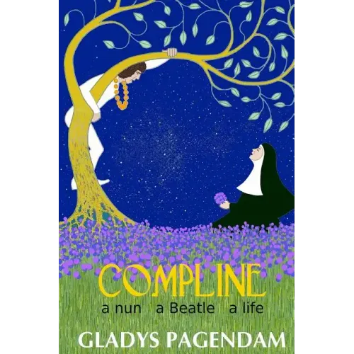 Compline: A nun A Beatle A Life