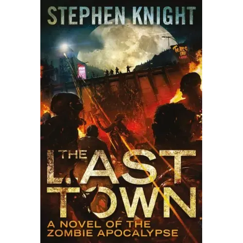 The Last Town: A Novel of the Zombie Apocalypse