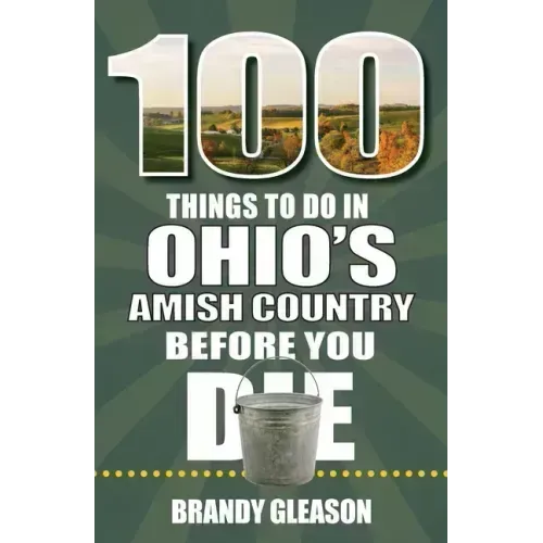 100 Things to Do in Ohio's Amish Country Before You Die