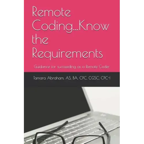 Remote Coding...Know the Requirements: Guidance for succeeding as a remote coder.