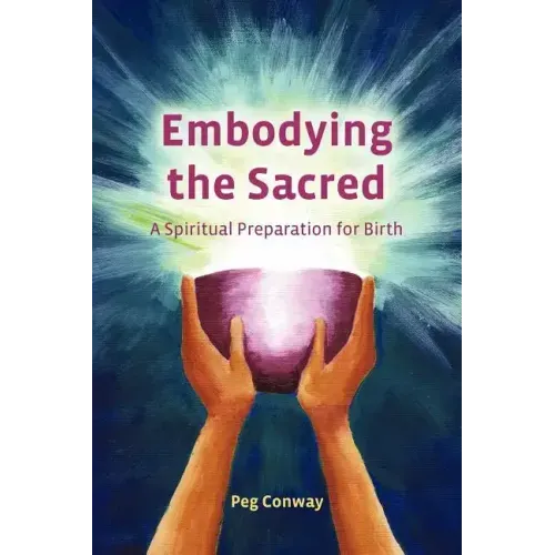 Embodying the Sacred: A Spiritual Preparation for Birth