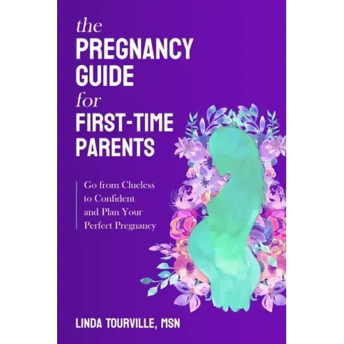The Pregnancy Guide for First-Time Parents: Go from Clueless to Confident and Plan Your Perfect Pregnancy