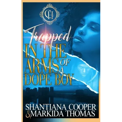 Trapped In The Arms Of A Dope Boy: A Hood Love Story