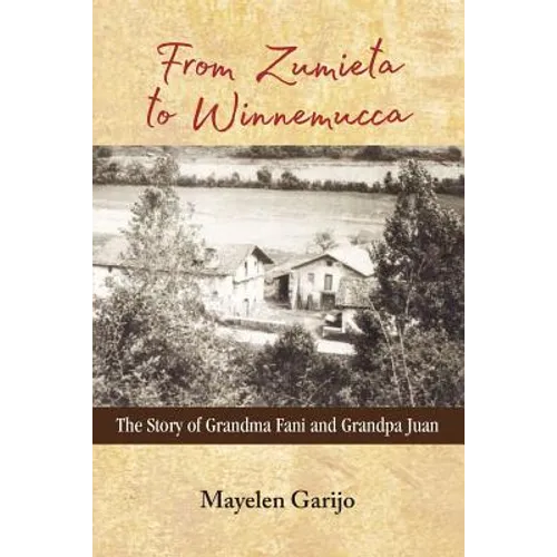 From Zumieta to Winnemucca: The Story of Grandma Fani and Grandpa Juan