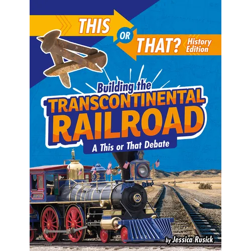 Building the Transcontinental Railroad: A This or That Debate