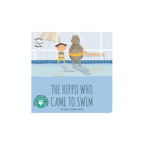 The Hippo Who Came to Swim: Short Story Toddler Book for Daily Routine Swimtime Baby Board Book Birthday Gift for Kids, Infants, and Newborns (Ages 0-