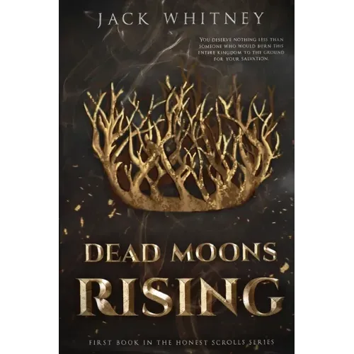 Dead Moons Rising: First Book in the Honest Scrolls series