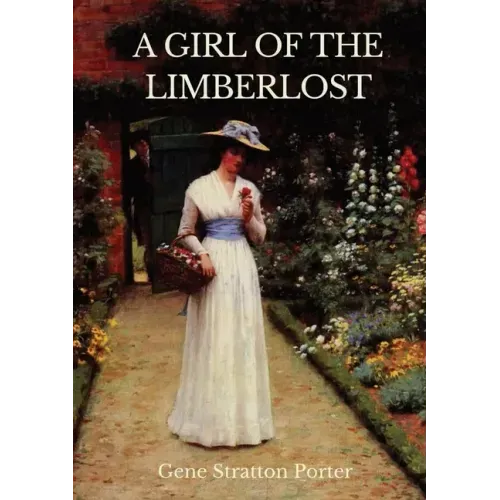 A Girl of the Limberlost: A 1909 novel by American writer and naturalist Gene Stratton-Porter