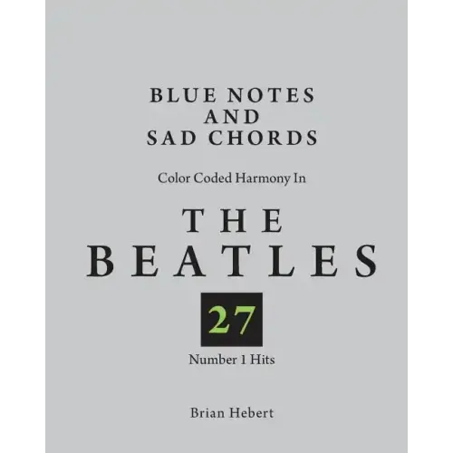 Blue Notes and Sad Chords: Color Coded Harmony in the Beatles 27 Number 1 Hits