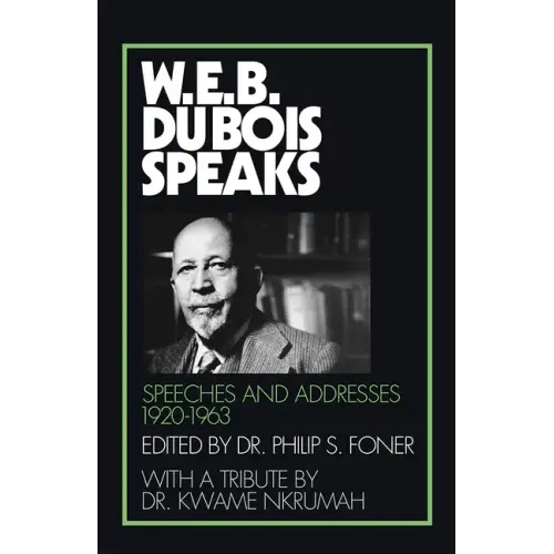 W.E.B. Du Bois Speaks, 1920-1963: Speeches and Addresses