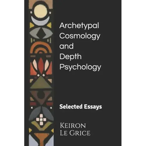 Archetypal Cosmology and Depth Psychology: Selected Essays