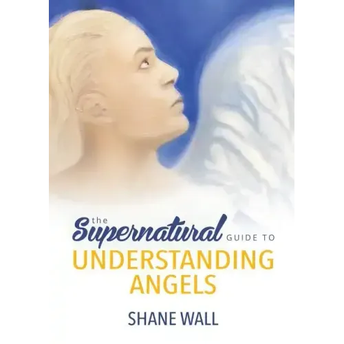 The Supernatural Guide to Understanding Angels