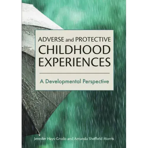 Adverse and Protective Childhood Experiences: A Developmental Perspective