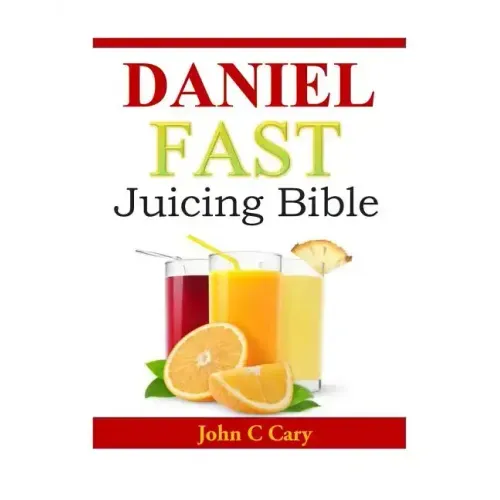 Daniel Fast Juicing Bible
