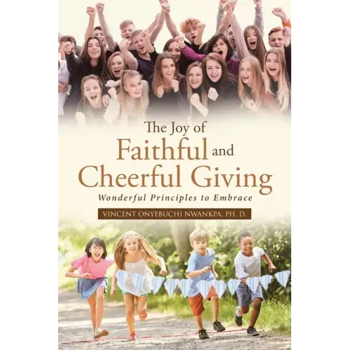 The Joy of Faithful and Cheerful Giving: Wonderful Principles to Embrace