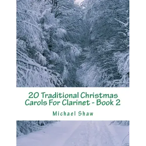 20 Traditional Christmas Carols For Clarinet - Book 2: Easy Key Series For Beginners