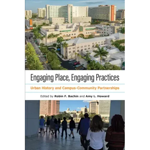 Engaging Place, Engaging Practices: Urban History and Campus-Community Partnerships