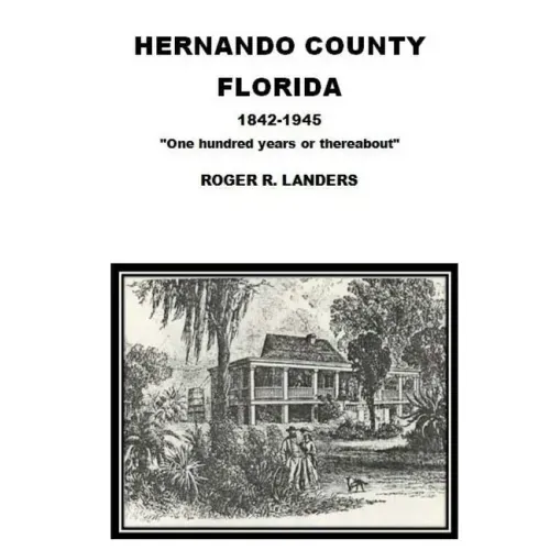 Hernando County Florida: "One hundred years or thereabout"