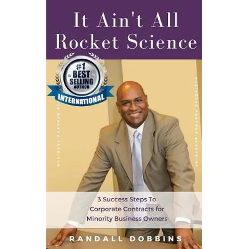 It Ain't All Rocket Science: 3 Success Steps To Corporate Contracts for Minority Business Owners