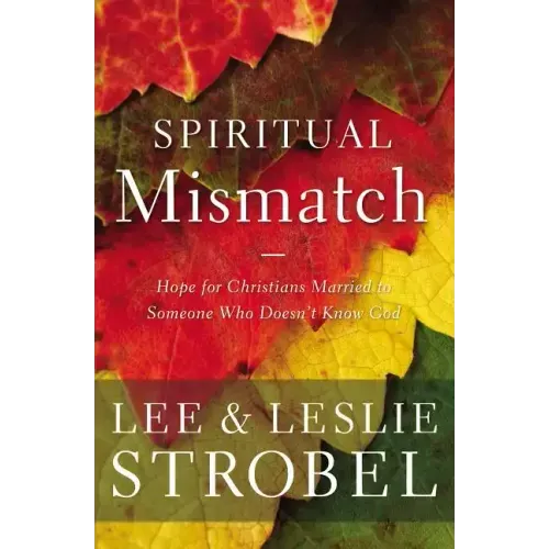 Spiritual Mismatch: Hope for Christians Married to Someone Who Doesn't Know God