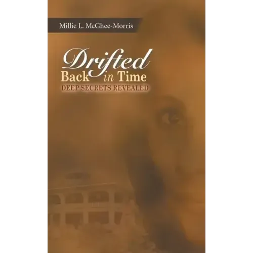 Drifted Back In Time: Deep Secrets Revealed