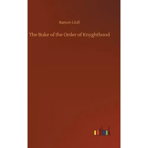 The Buke of the Order of Knyghthood