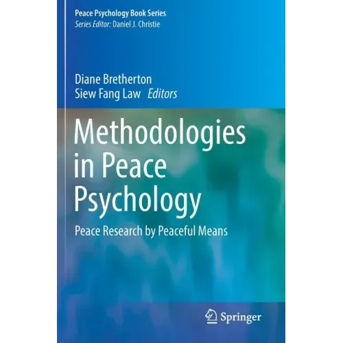 Methodologies in Peace Psychology: Peace Research by Peaceful Means