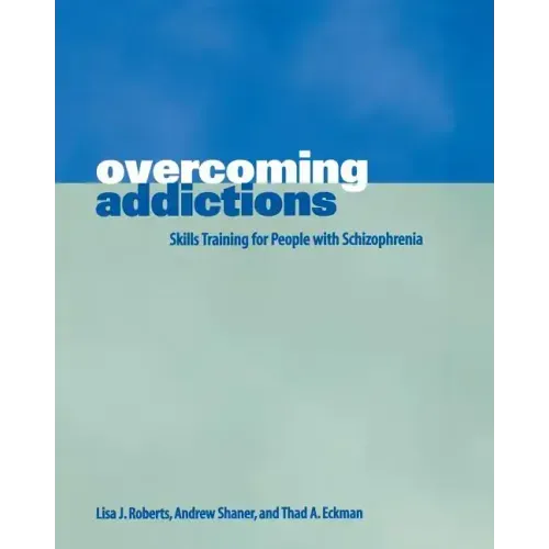 Overcoming Addictions: Skills Training for People with Schizophrenia