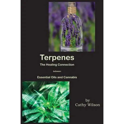 Terpenes, The Healing Connection Between Essential Oils and Cannabis