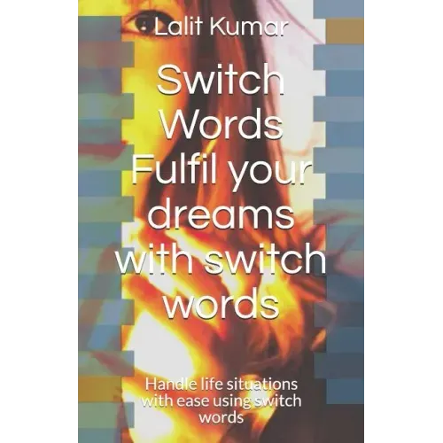 Switch Words: Fulfil your dreams with switch words: Handle life situations with ease using switch words