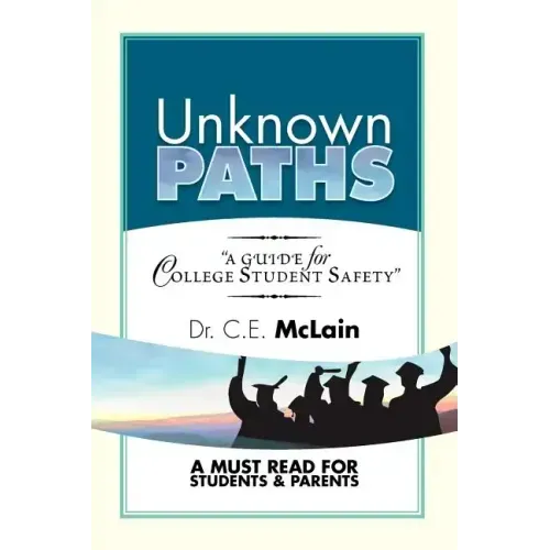 Unknown Paths: A Guide To College Student Safety