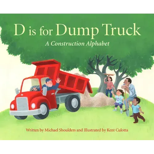D Is for Dump Truck: A Construction Alphabet