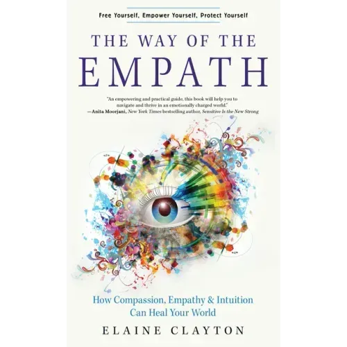 The Way of the Empath: How Compassion, Empathy, and Intuition Can Heal Your World