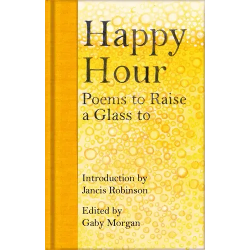 Happy Hour: Poems to Raise a Glass to