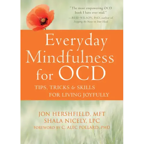 Everyday Mindfulness for Ocd: Tips, Tricks, and Skills for Living Joyfully