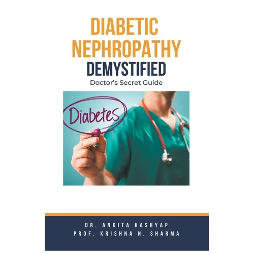 Diabetic Nephropathy Demystified: Doctor's Secret Guide