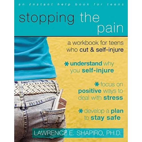 Stopping the Pain: A Workbook for Teens Who Cut and Self Injure