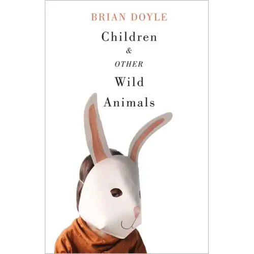 Children & Other Wild Animals: Notes on Badgers, Otters, Sons, Hawks, Daughters, Dogs, Bears, Air, Bobcats, Fishers, Mascots, Charles Darwin, Newts, S