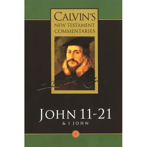 Gospel According to St John 11-21: And the First Epistle of John