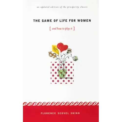 The Game of Life for Women {And How to Play It!}: An Unpdated Edition of the Prosperity Classic