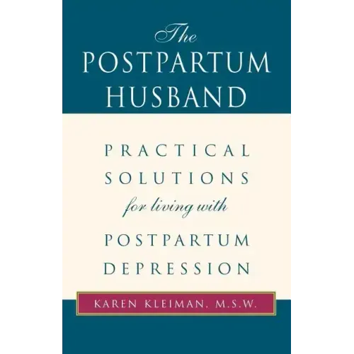 The Postpartum Husband: Practical Solutions for Living with Postpartum Depression