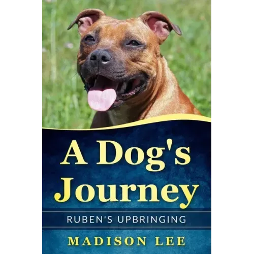 A Dog's Journey: Ruben's Upbringing