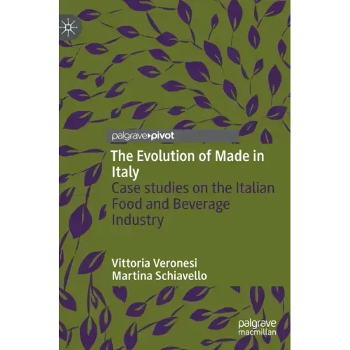 The Evolution of Made in Italy: Case Studies on the Italian Food and Beverage Industry