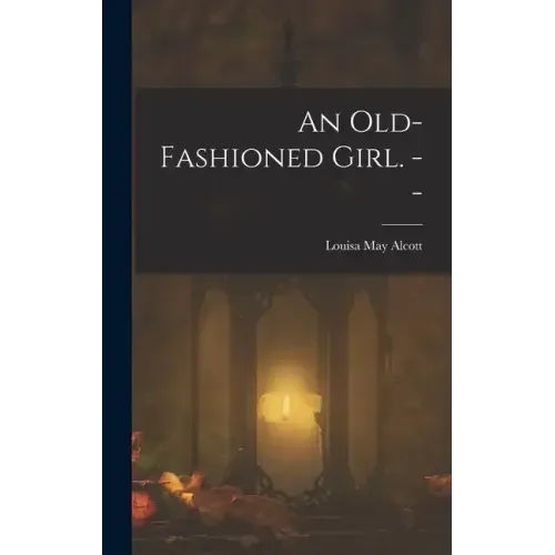 An Old-fashioned Girl. --
